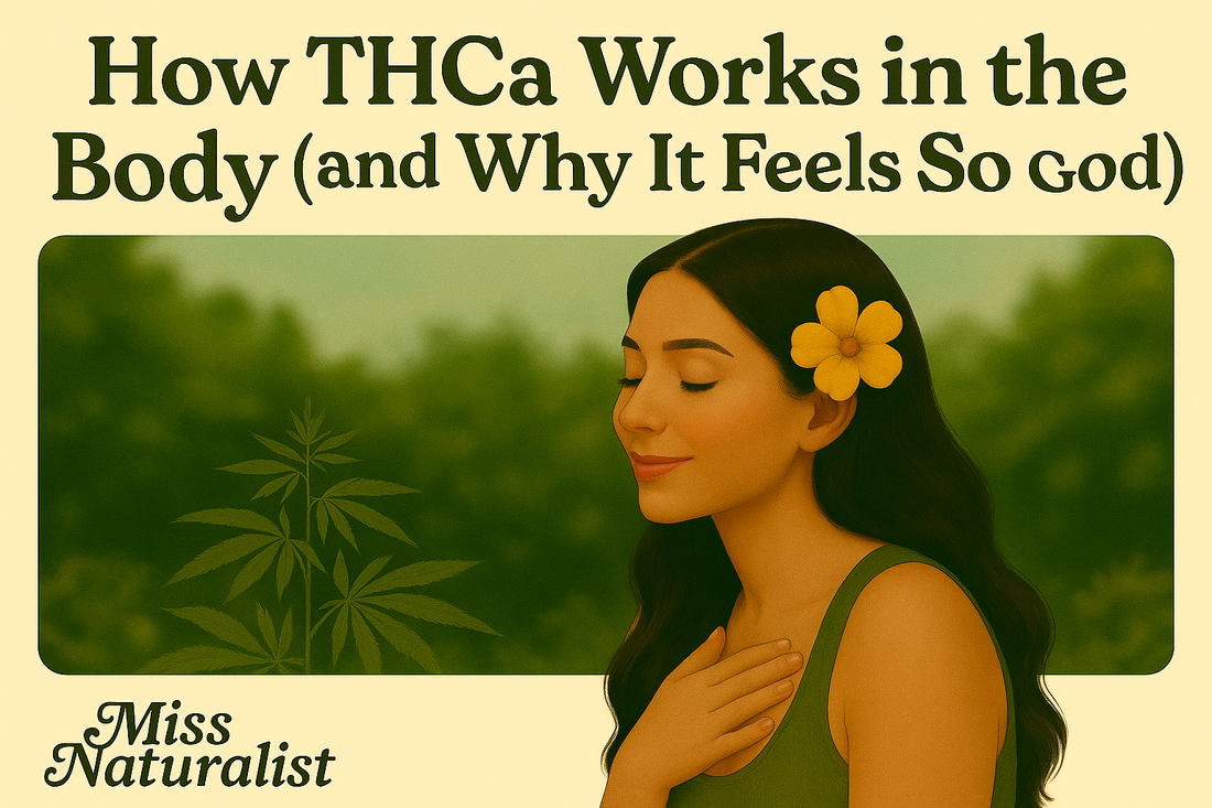 How THCa Works in the Body (and Why It Feels So Good) | Miss Naturalist